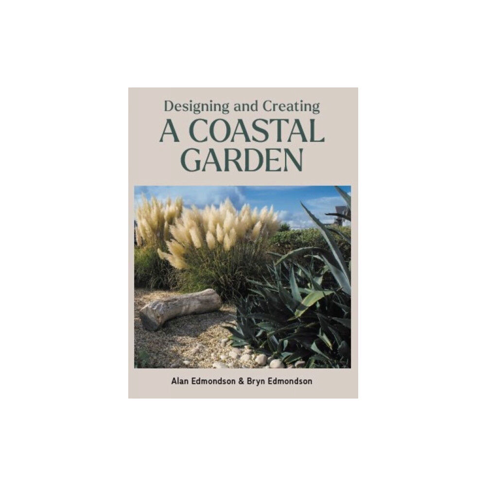 The Crowood Press Ltd Designing and Creating a Coastal Garden (inbunden, eng)