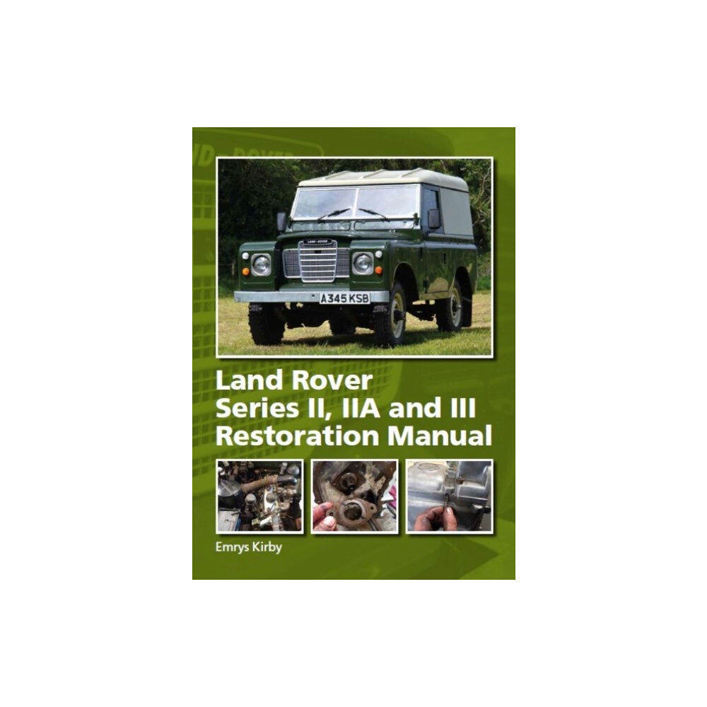 The Crowood Press Ltd Land Rover Series II,IIA and III Restoration Manual (inbunden, eng)