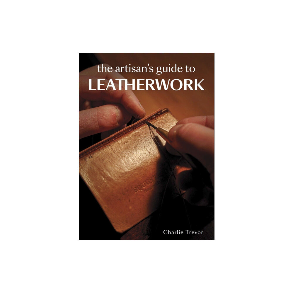 The Crowood Press Ltd The Artisan's Guide to Leatherwork (häftad, eng)