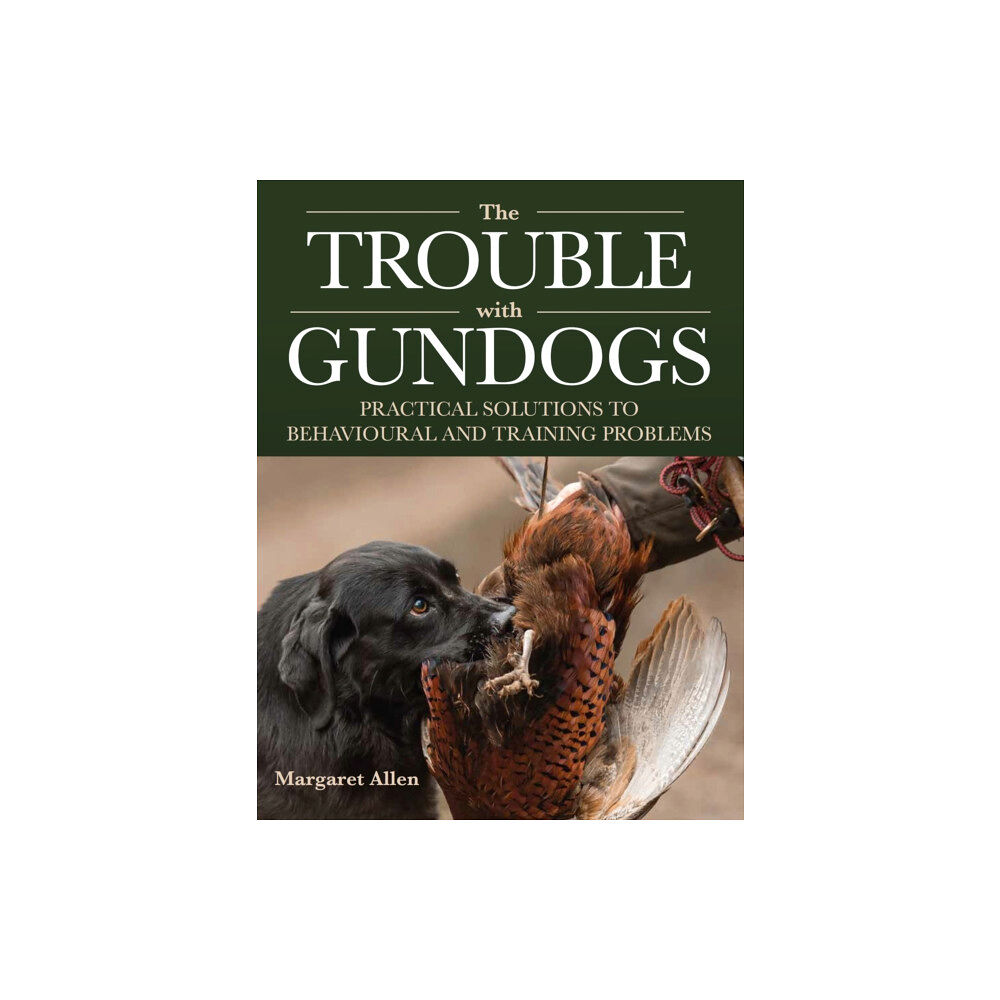 The Crowood Press Ltd The Trouble with Gundogs (häftad, eng)