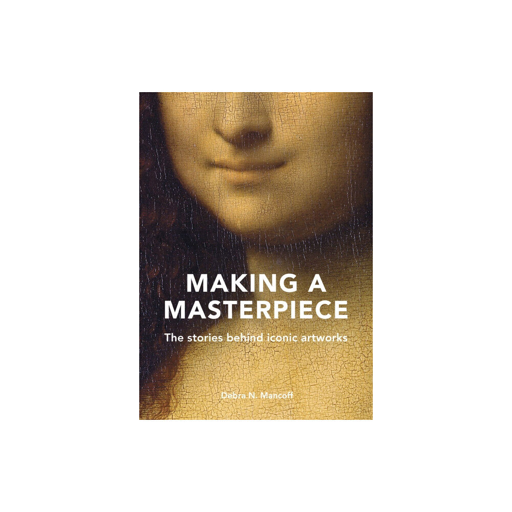 Quarto Publishing Plc Making A Masterpiece (inbunden, eng)