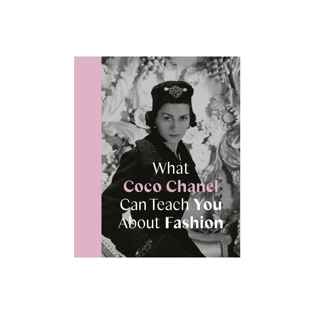 Quarto Publishing Plc What Coco Chanel Can Teach You About Fashion (inbunden, eng)