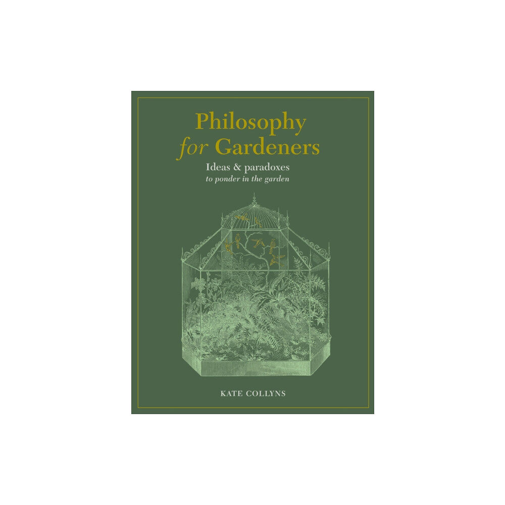 Quarto Publishing Plc Philosophy for Gardeners (inbunden, eng)