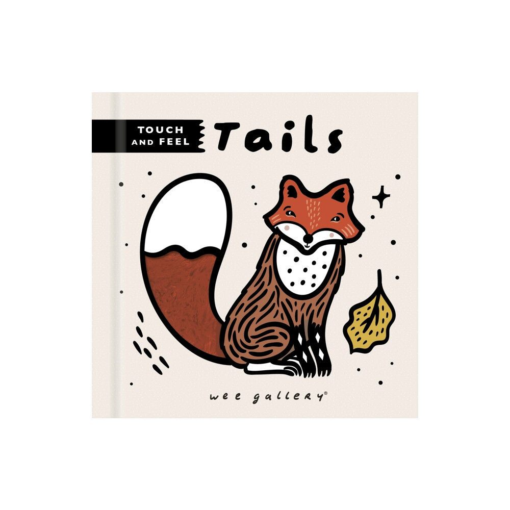 Quarto Publishing Plc Wee Gallery Touch and Feel: Tails (bok, board book, eng)