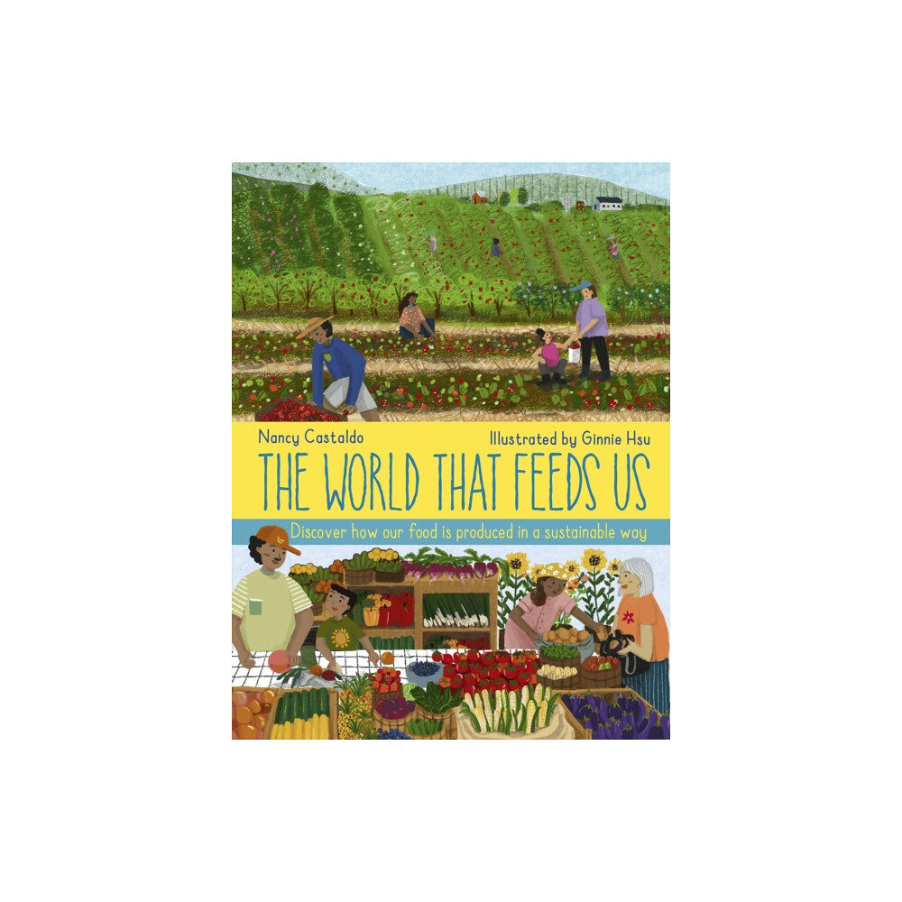 Quarto Publishing Plc The World That Feeds Us (inbunden, eng)