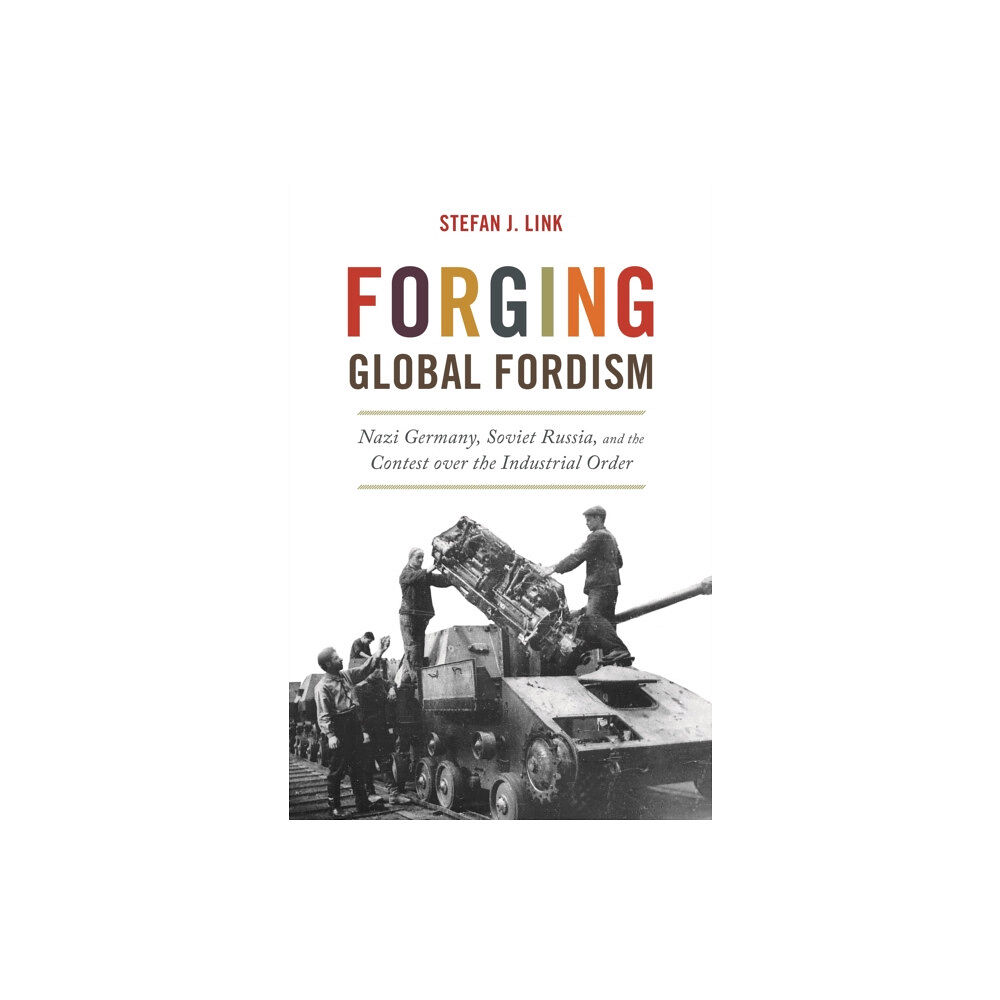 Princeton University Press Forging Global Fordism (häftad, eng)