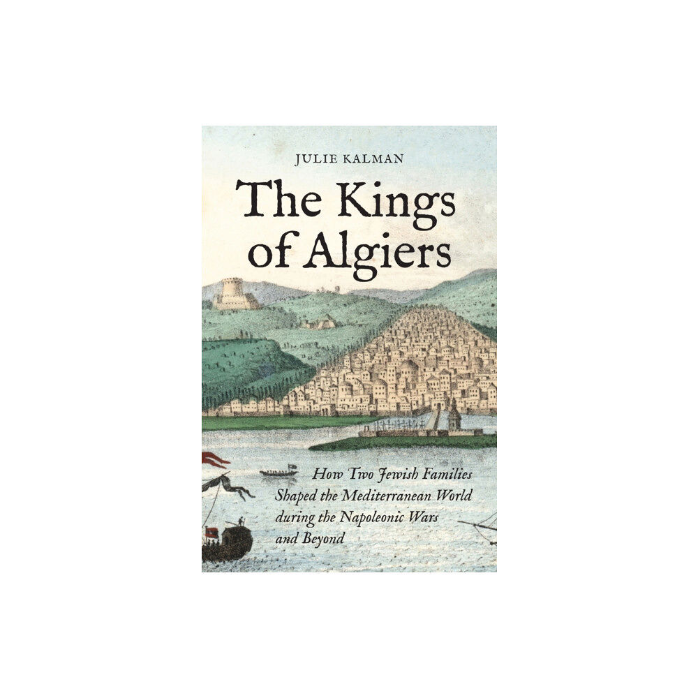 Princeton University Press The Kings of Algiers (inbunden, eng)