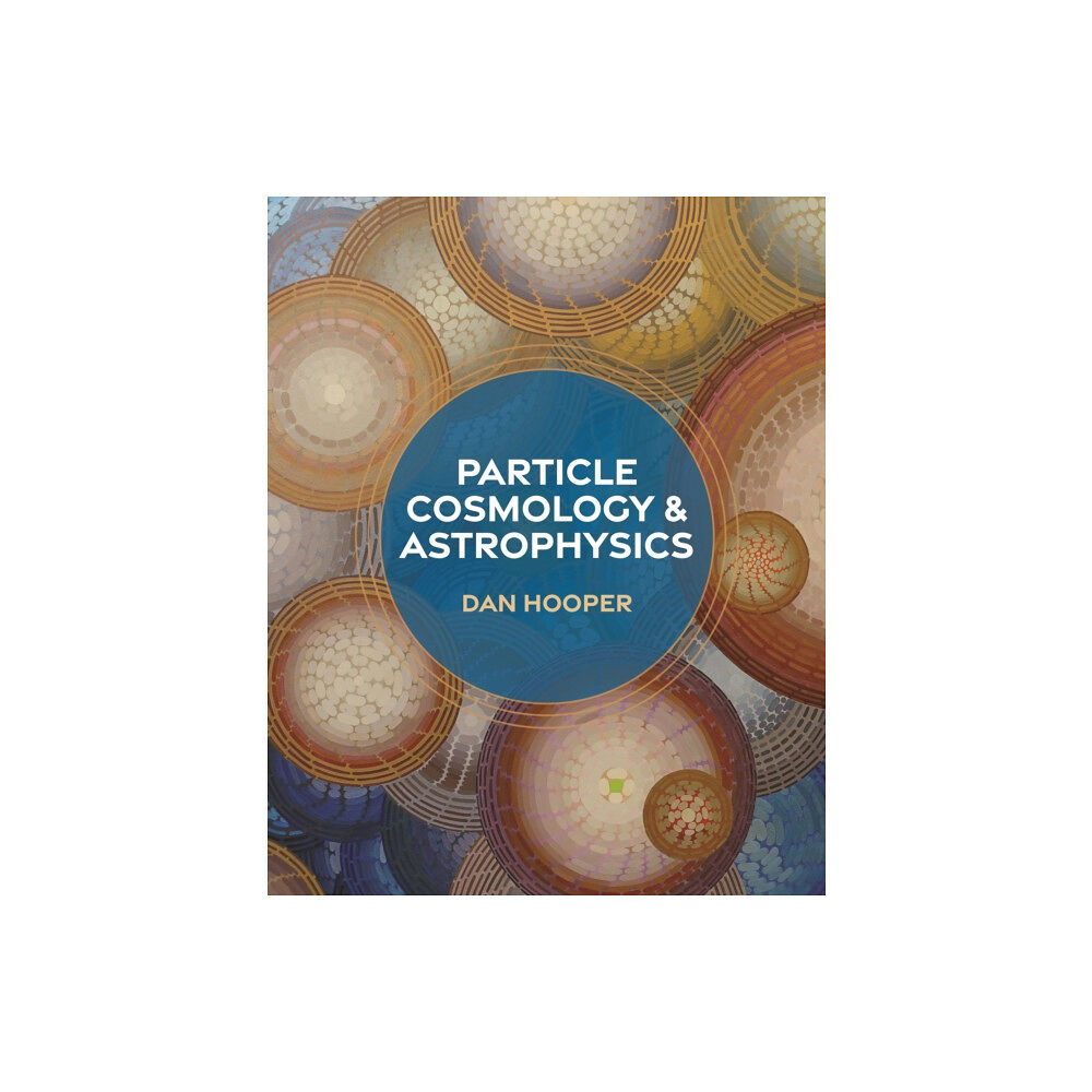 Princeton University Press Particle Cosmology and Astrophysics (inbunden, eng)