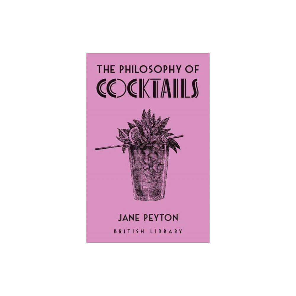 British Library Publishing The Philosophy of Cocktails (inbunden, eng)