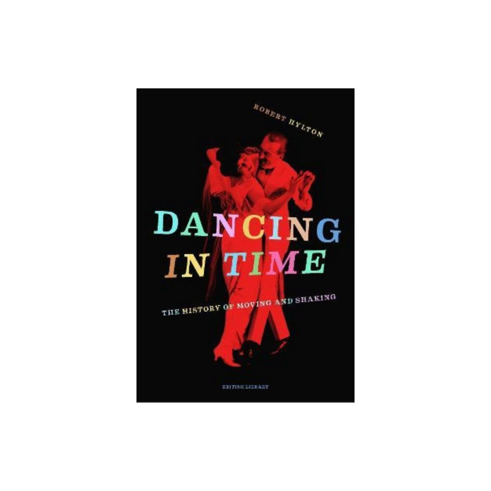 British Library Publishing Dancing in Time (inbunden, eng)