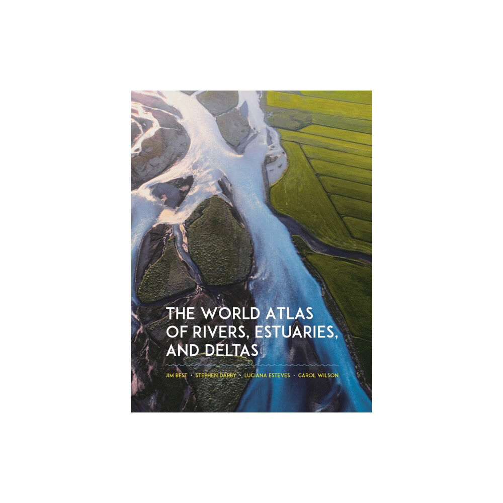 Princeton University Press The World Atlas of Rivers, Estuaries, and Deltas (inbunden, eng)