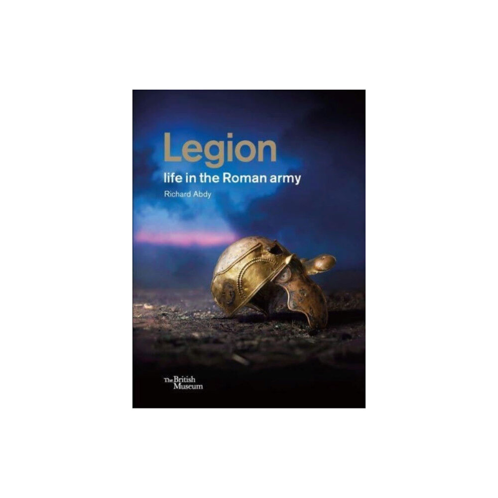 British museum press Legion: life in the Roman army (inbunden, eng)