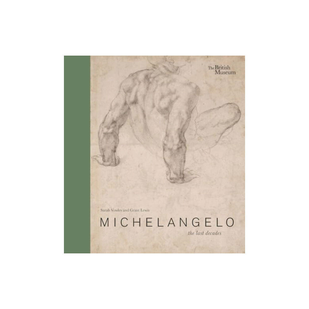 British museum press Michelangelo: the last decades (inbunden, eng)