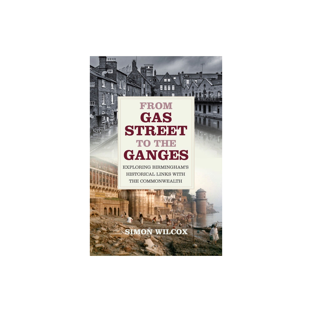 The History Press Ltd From Gas Street to the Ganges (häftad, eng)