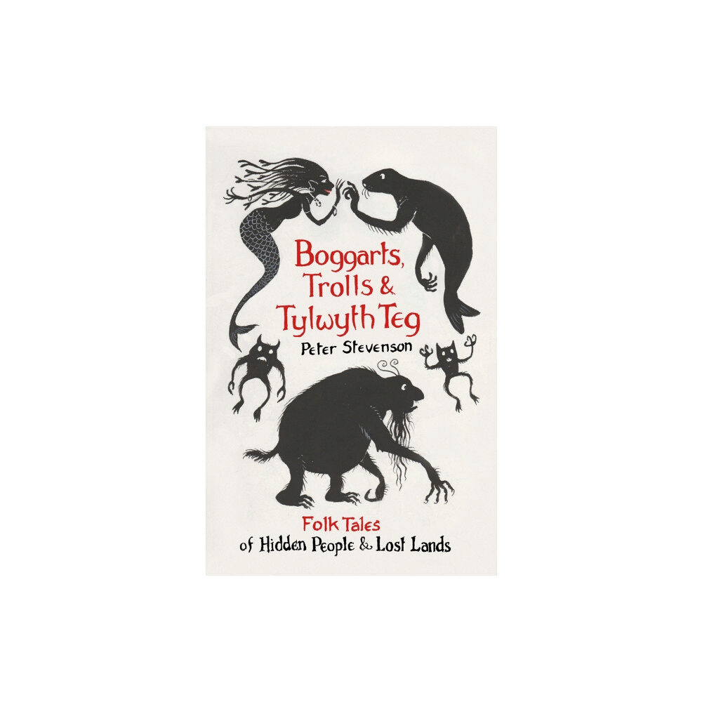 The History Press Ltd Boggarts, Trolls and Tylwyth Teg (häftad, eng)