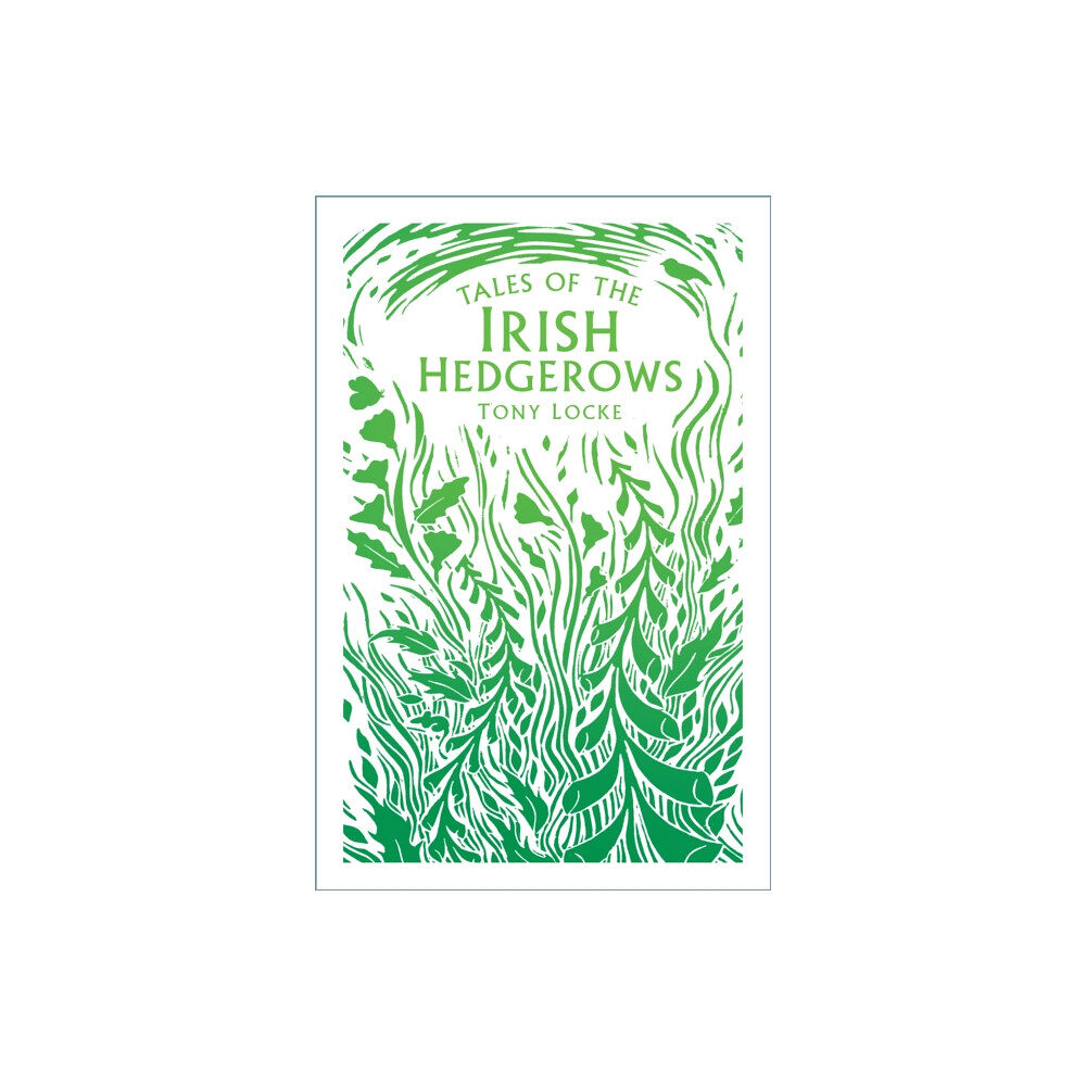 The History Press Ltd Tales of the Irish Hedgerows (häftad, eng)