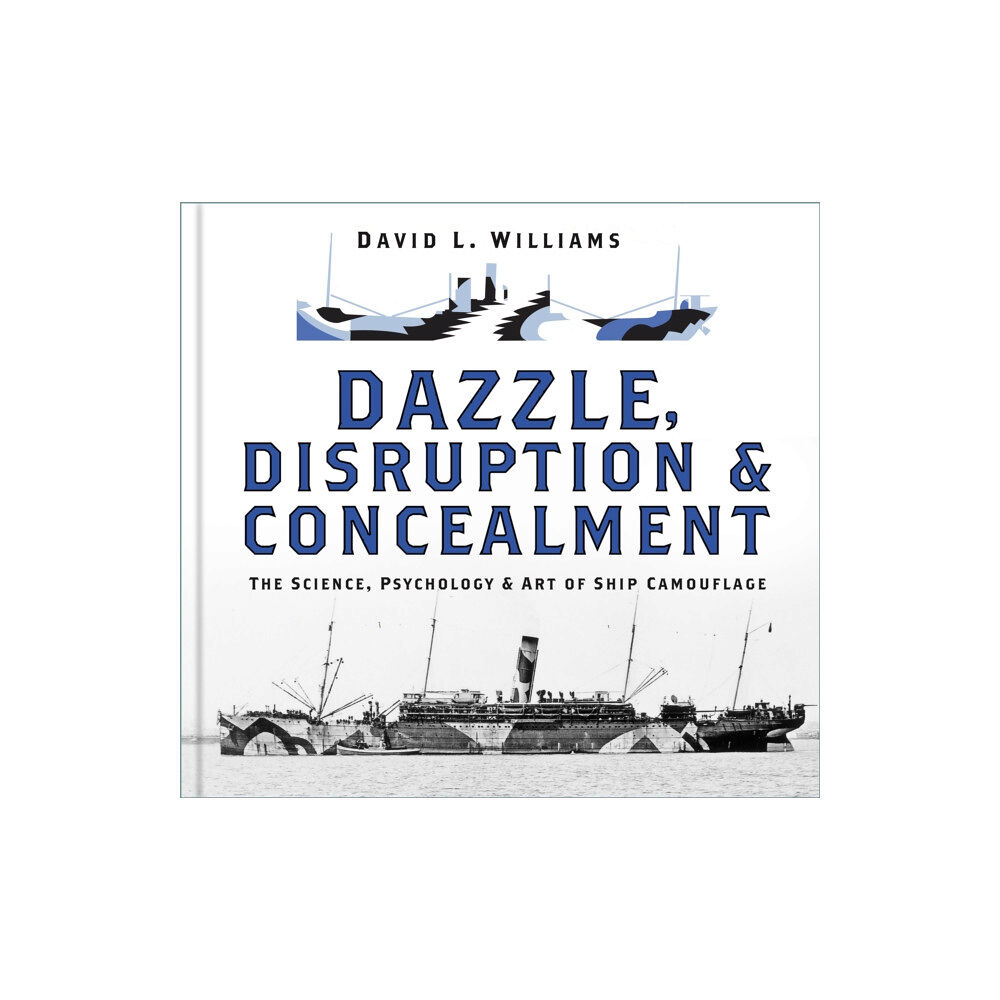 The History Press Ltd Dazzle, Disruption and Concealment (inbunden, eng)