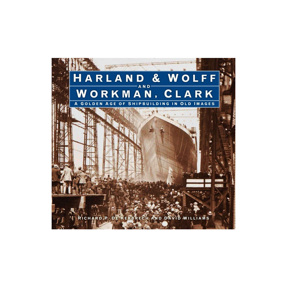 The History Press Ltd Harland & Wolff and Workman Clark (inbunden, eng)