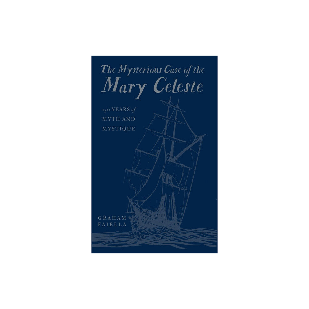 The History Press Ltd The Mysterious Case of the Mary Celeste (inbunden, eng)