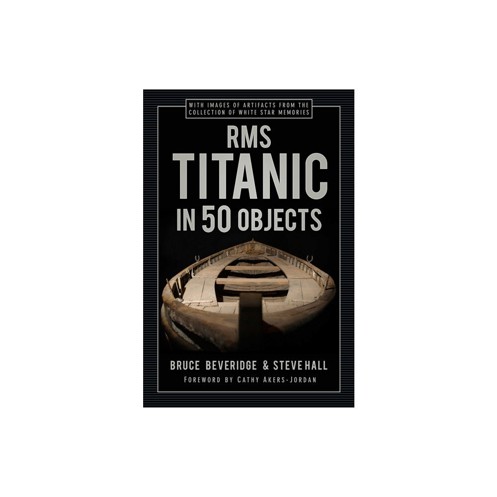 The History Press Ltd RMS Titanic in 50 Objects (inbunden, eng)