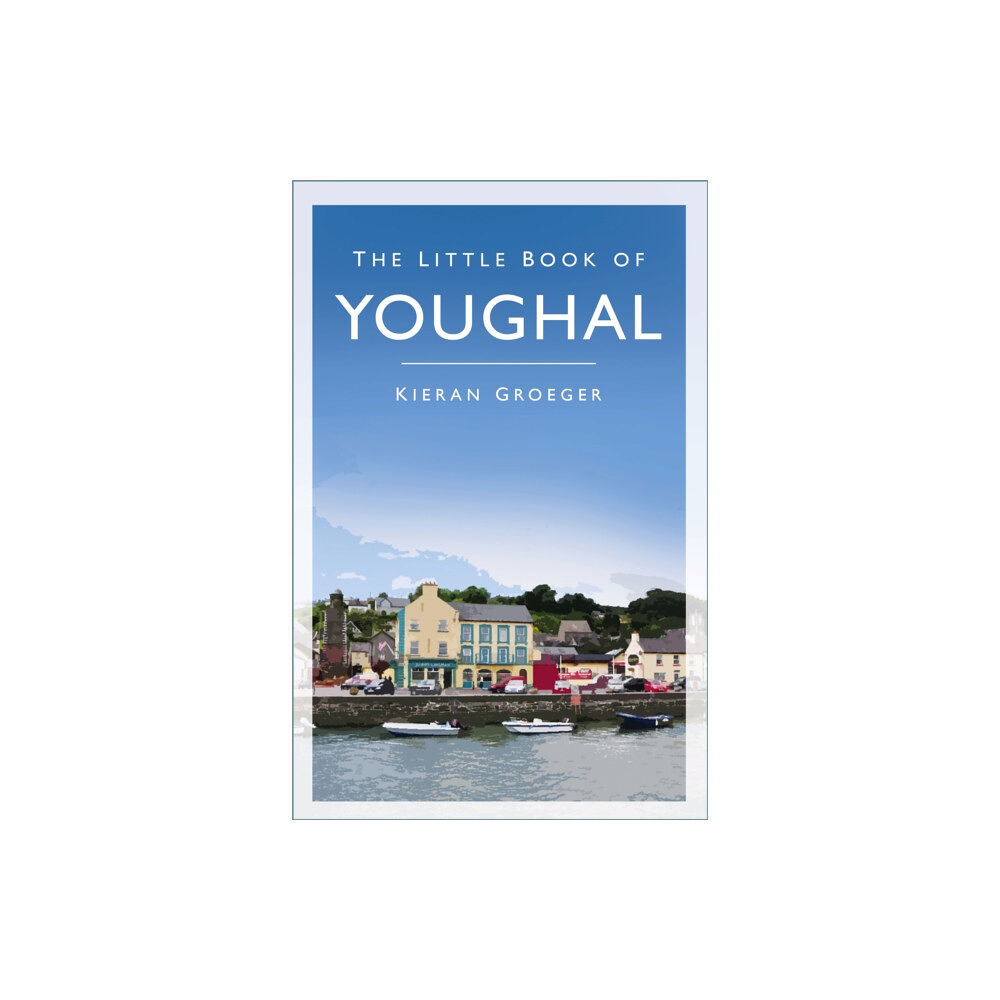 The History Press Ltd The Little Book of Youghal (häftad, eng)