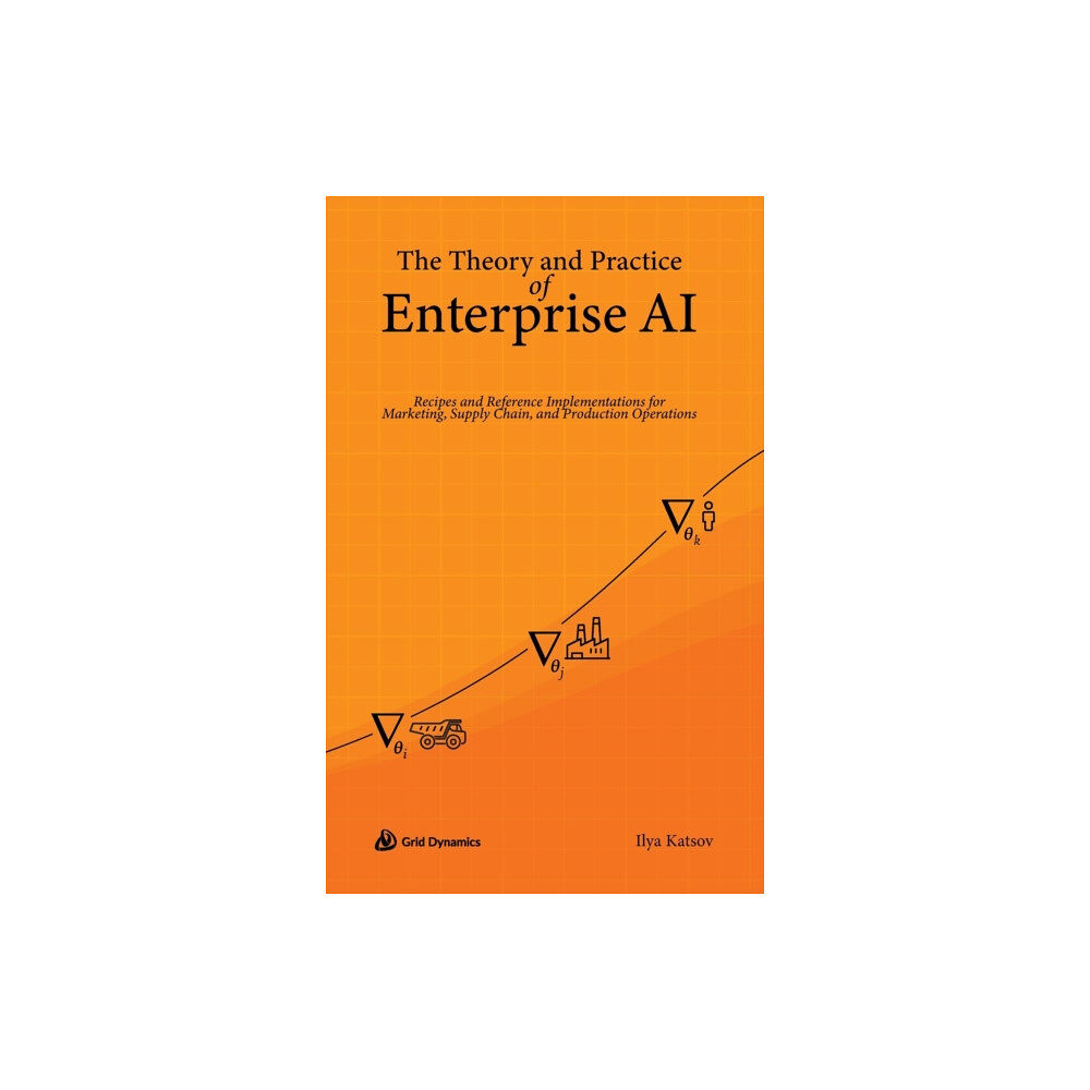 Grid Dynamics The Theory and Practice of Enterprise AI (inbunden, eng)