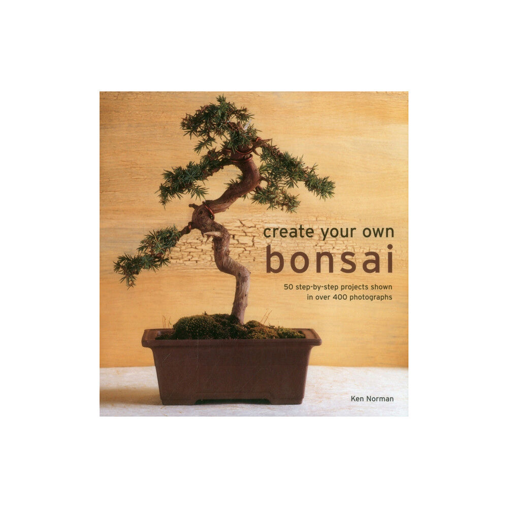 Anness publishing Create Your Own Bonsai (inbunden, eng)