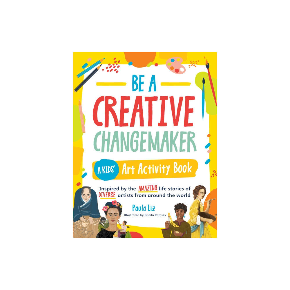 Quarto Publishing Group USA Inc Be a Creative Changemaker: A Kids' Art Activity Book (häftad, eng)