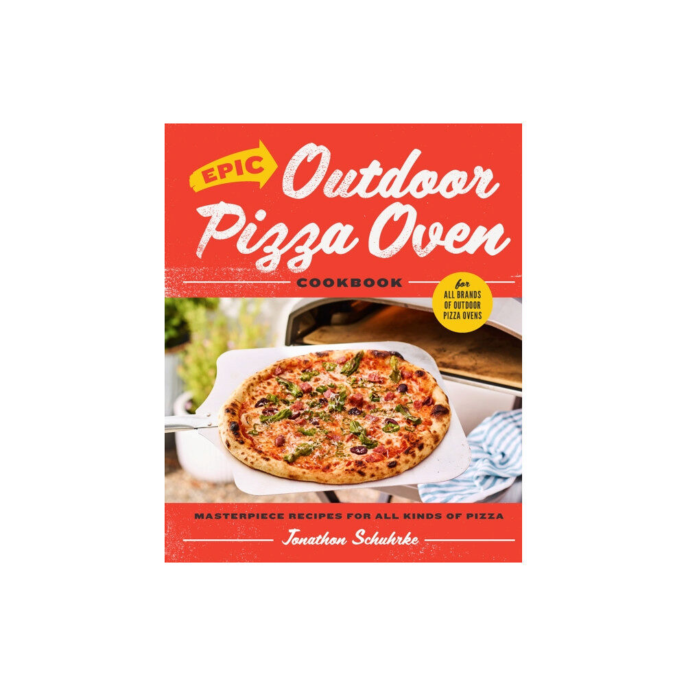 Quarto Publishing Group USA Inc Epic Outdoor Pizza Oven Cookbook (inbunden, eng)