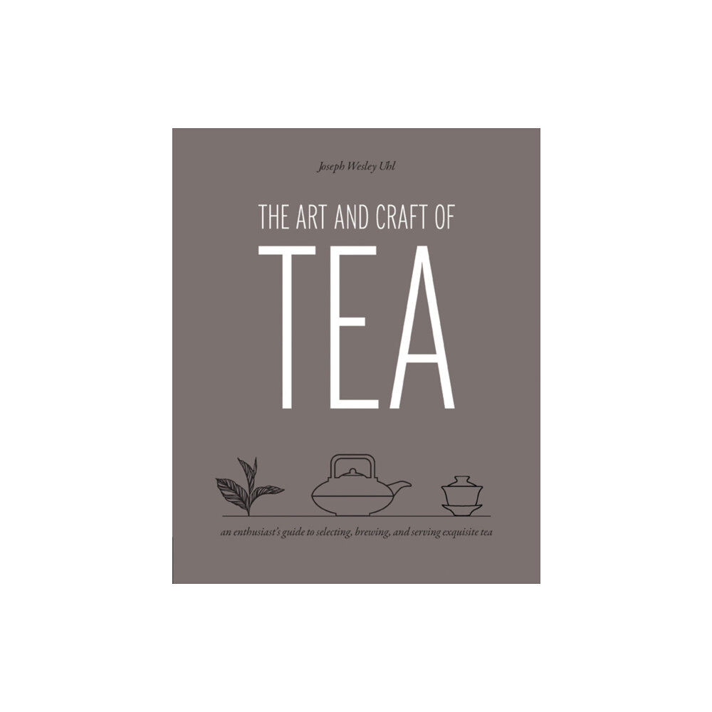 Quarto Publishing Group USA Inc The Art and Craft of Tea (häftad, eng)