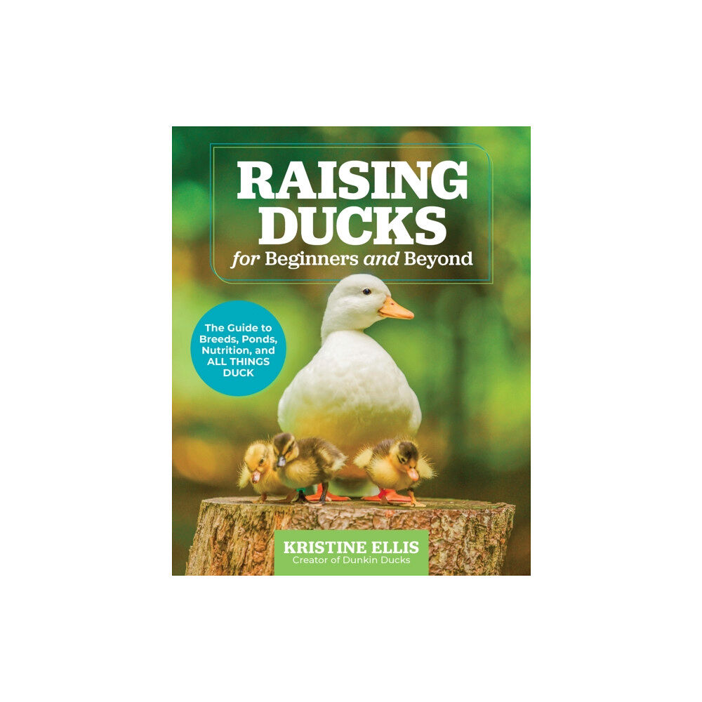 Quarto Publishing Group USA Inc Raising Ducks for Beginners and Beyond (häftad, eng)