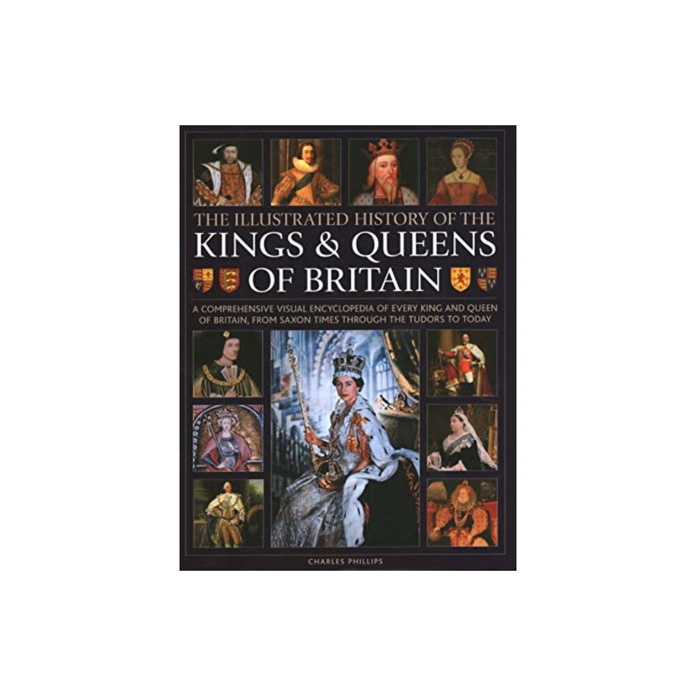 Anness publishing Kings and Queens of Britain, Illustrated History of (inbunden, eng)
