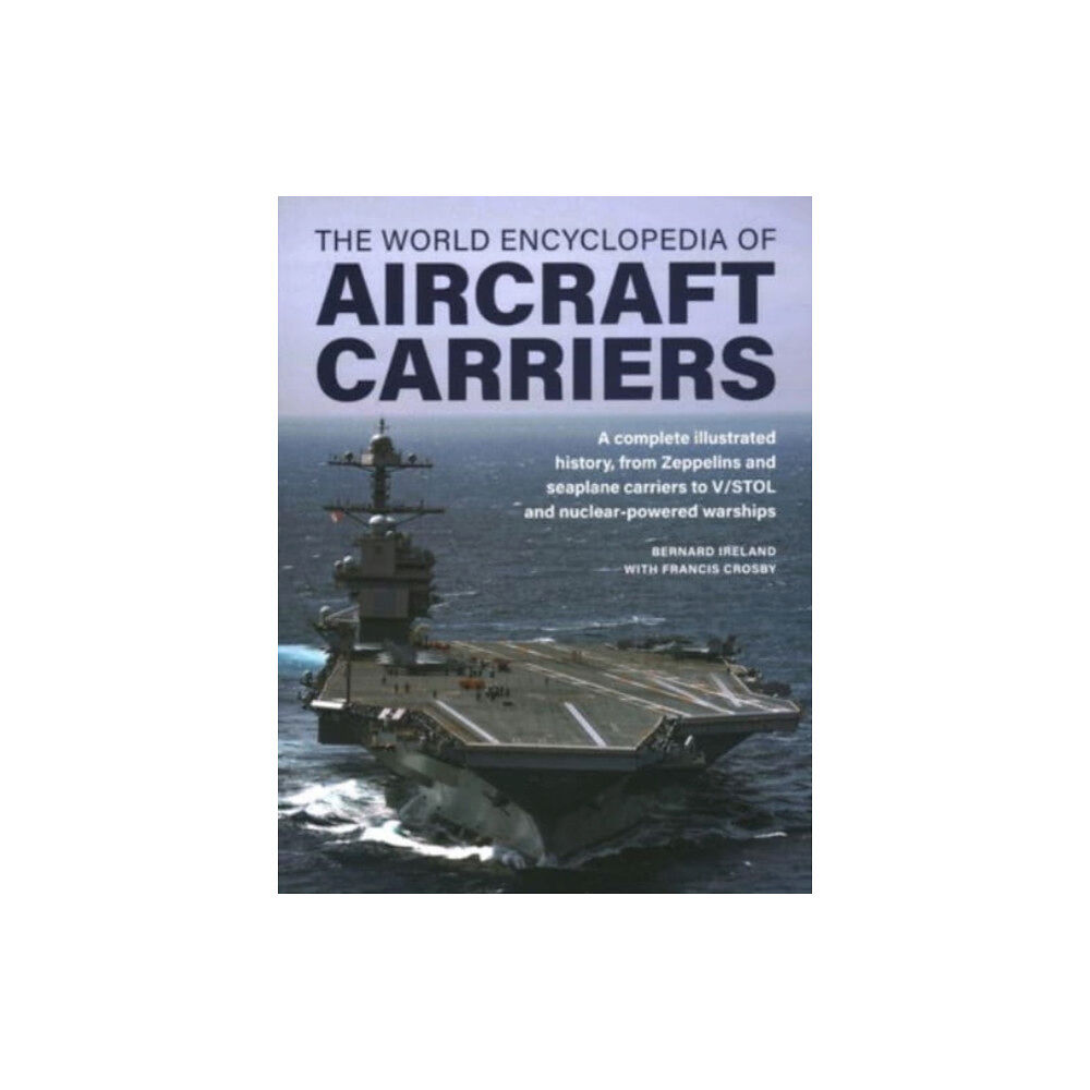 Anness publishing Aircraft Carriers, The World Encyclopedia of (inbunden, eng)