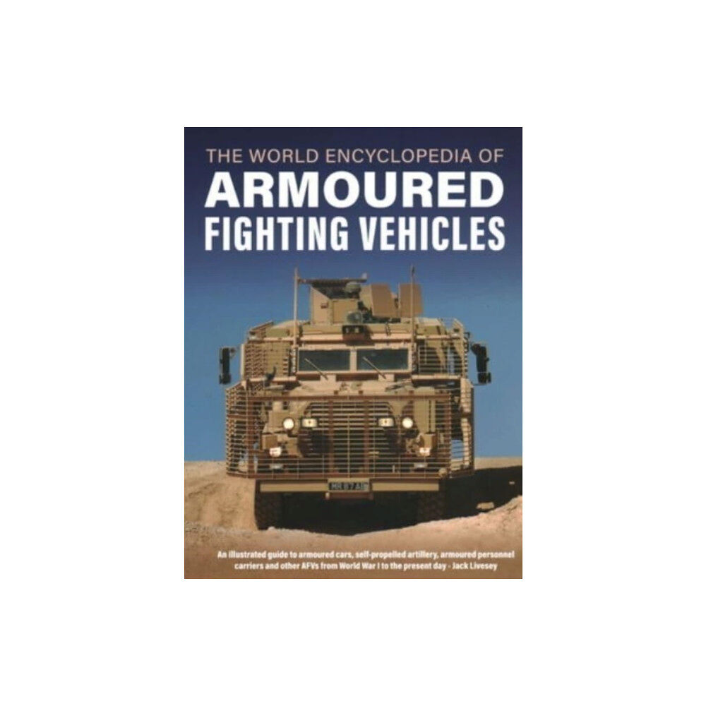 Anness publishing Armoured Fighting Vehicles, World Encyclopedia of (inbunden, eng)