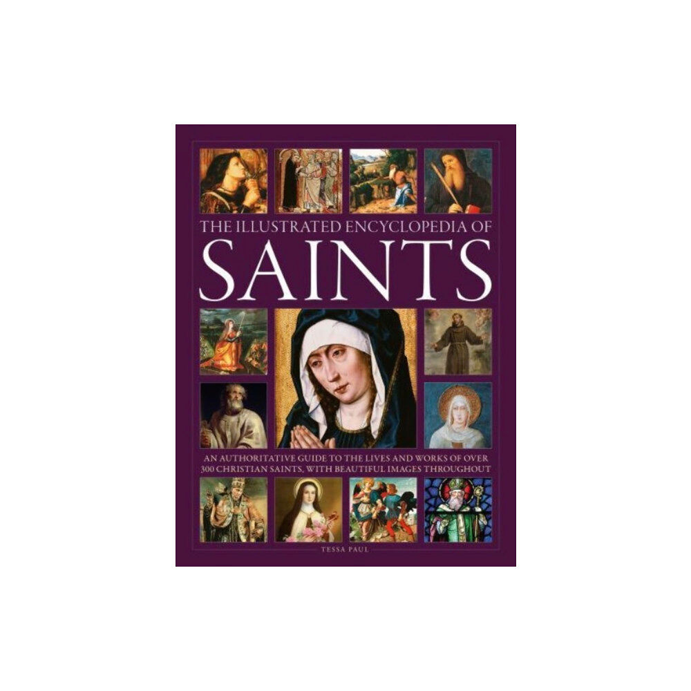 Anness publishing Saints, The Illustrated Encyclopedia of (inbunden, eng)