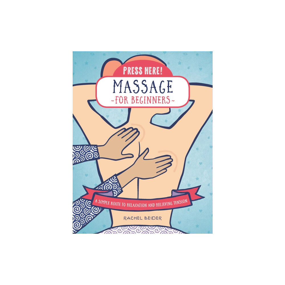 Quarto Publishing Group USA Inc Press Here! Massage for Beginners (häftad, eng)