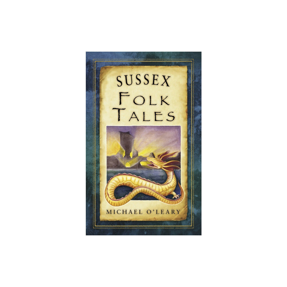 The History Press Ltd Sussex Folk Tales (häftad, eng)