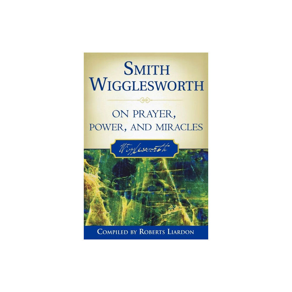 Destiny Image Smith Wigglesworth on Prayer, Power, and Miracles (häftad, eng)