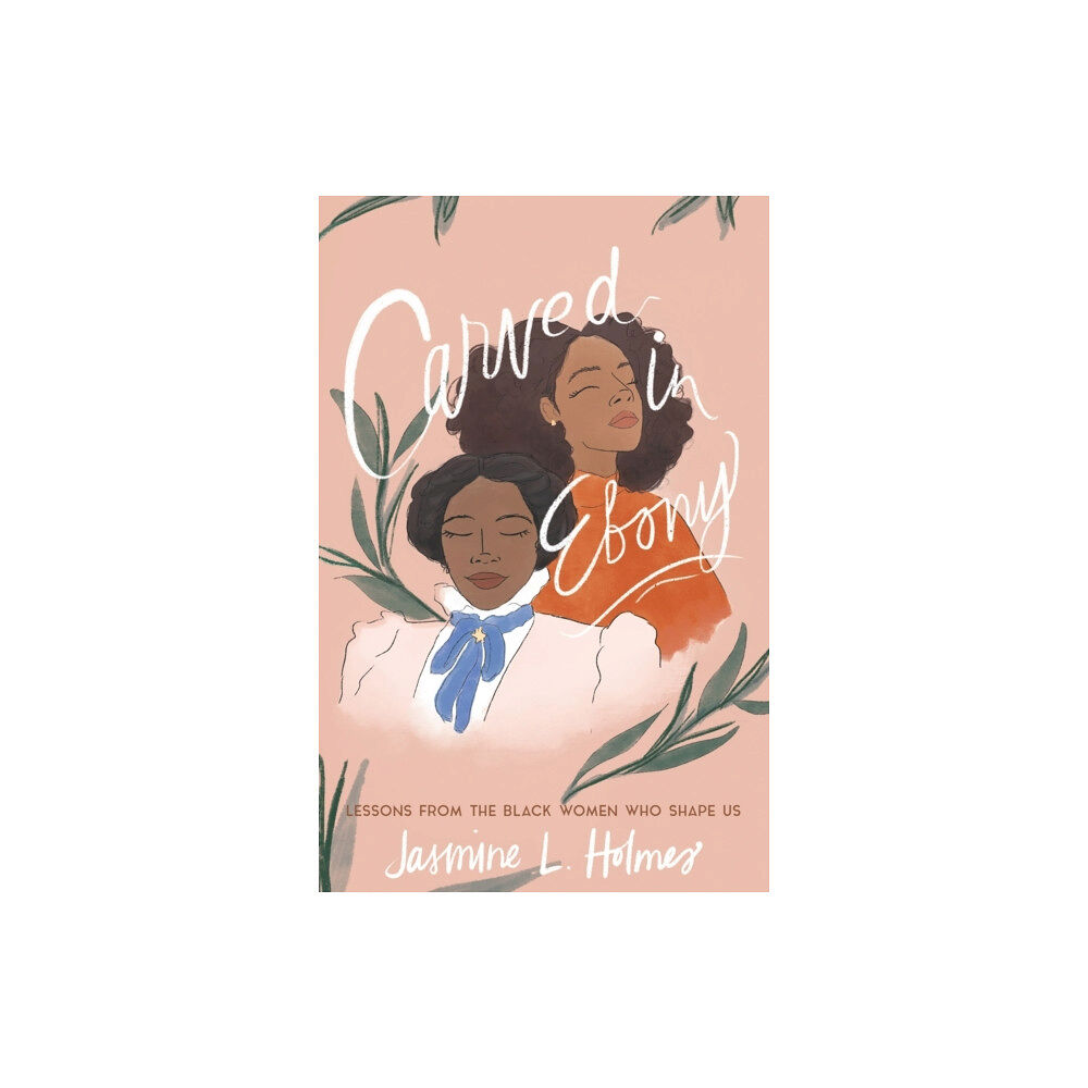 Baker publishing group Carved in Ebony – Lessons from the Black Women Who Shape Us (häftad, eng)