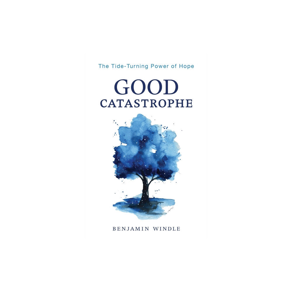 Baker publishing group Good Catastrophe – The Tide–Turning Power of Hope (häftad, eng)