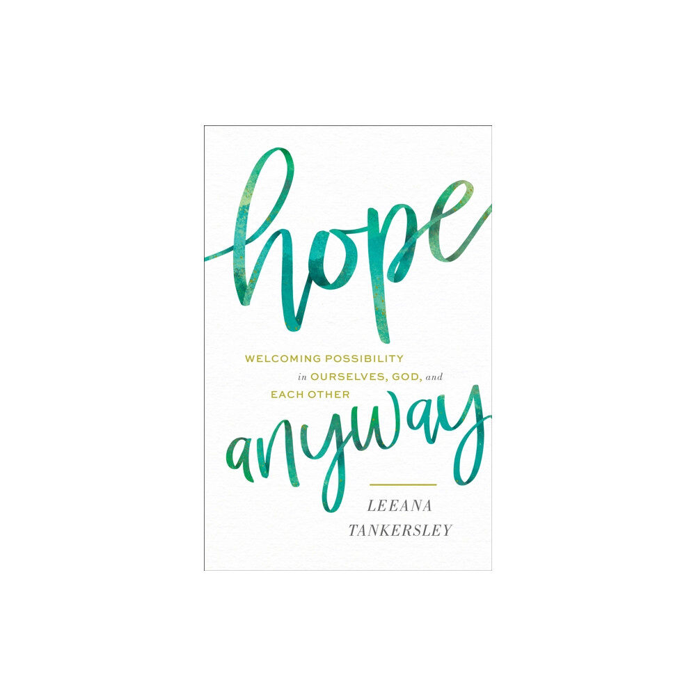 Baker publishing group Hope Anyway - Welcoming Possibility in Ourselves, God, and Each Other (inbunden, eng)