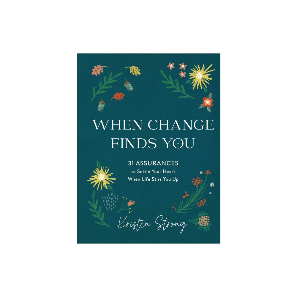 Baker publishing group When Change Finds You – 31 Assurances to Settle Your Heart When Life Stirs You Up (inbunden, eng)