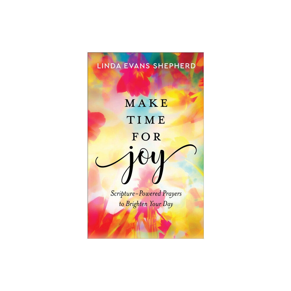 Baker publishing group Make Time for Joy – Scripture–Powered Prayers to Brighten Your Day (inbunden, eng)