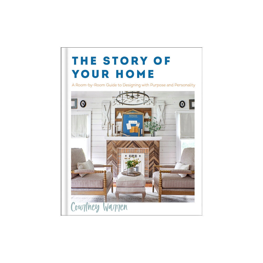 Baker publishing group The Story of Your Home – A Room–by–Room Guide to Designing with Purpose and Personality (inbunden, eng)