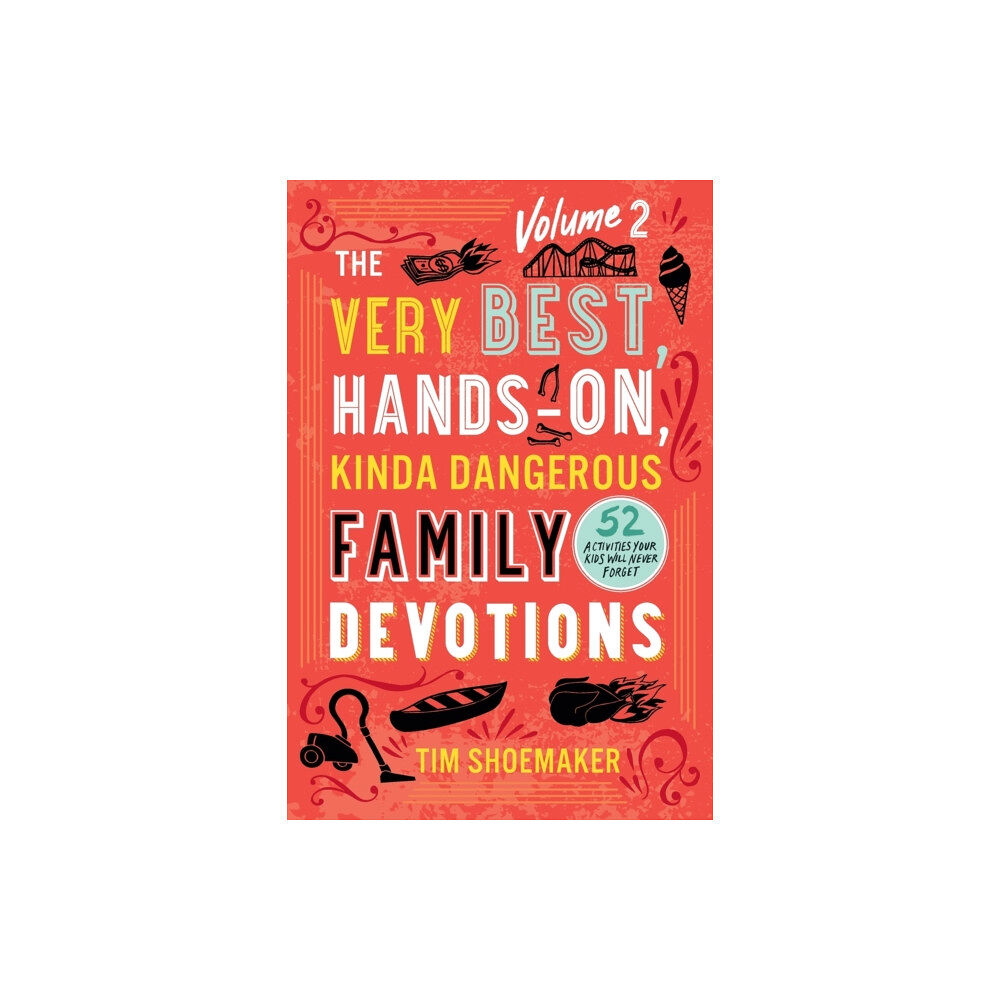 Baker publishing group The Very Best, Hands–On, Kinda Dangerous Family – 52 Activities Your Kids Will Never Forget (häftad, eng)