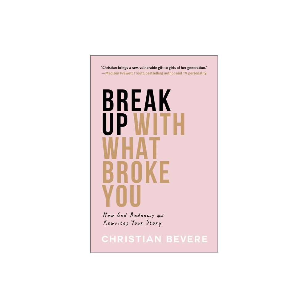 Baker publishing group Break Up with What Broke You – How God Redeems and Rewrites Your Story (häftad, eng)