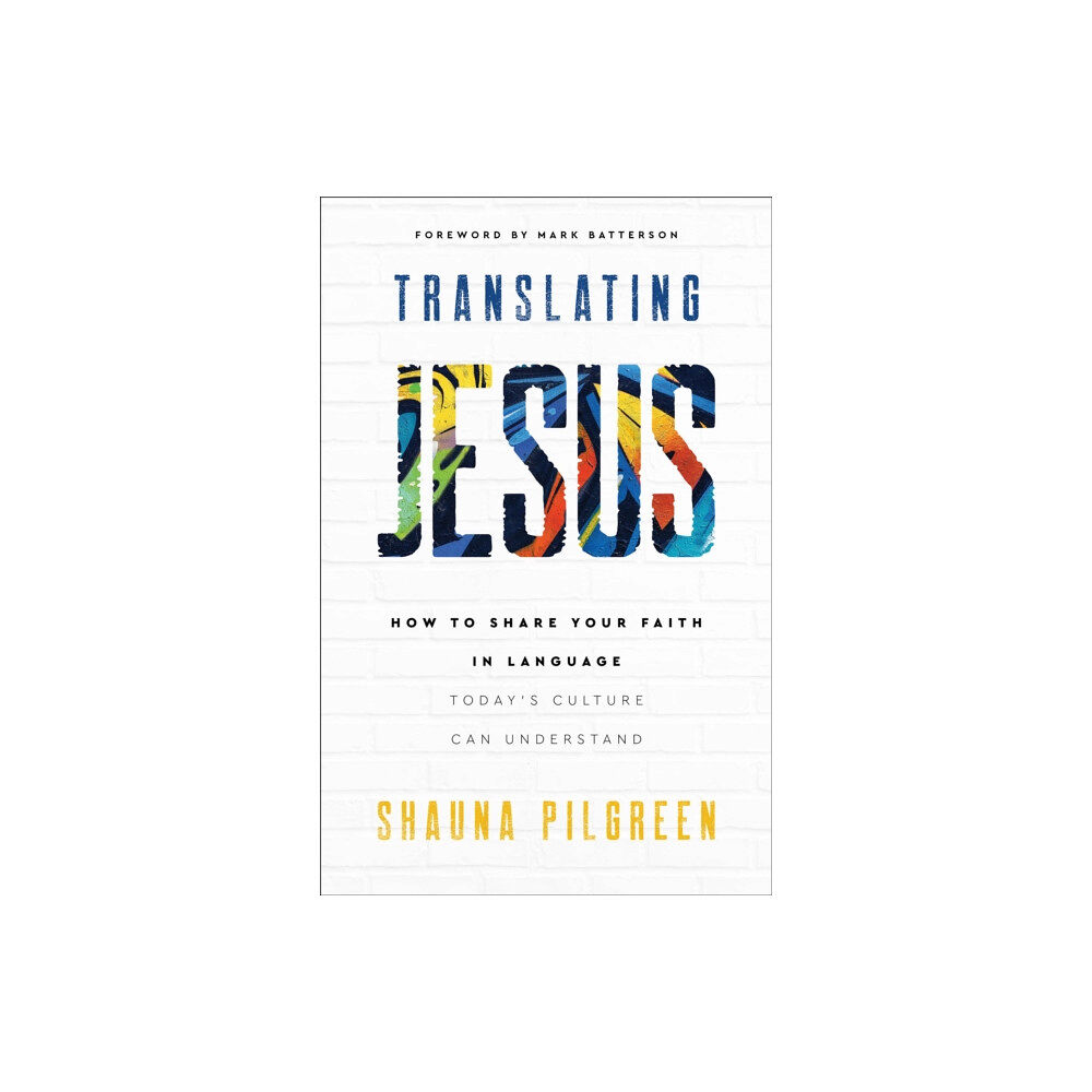 Baker publishing group Translating Jesus – How to Share Your Faith in Language Today`s Culture Can Understand (häftad, eng)