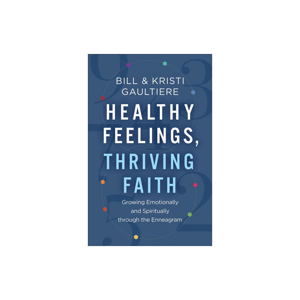 Baker publishing group Healthy Feelings, Thriving Faith – Growing Emotionally and Spiritually through the Enneagram (häftad, eng)