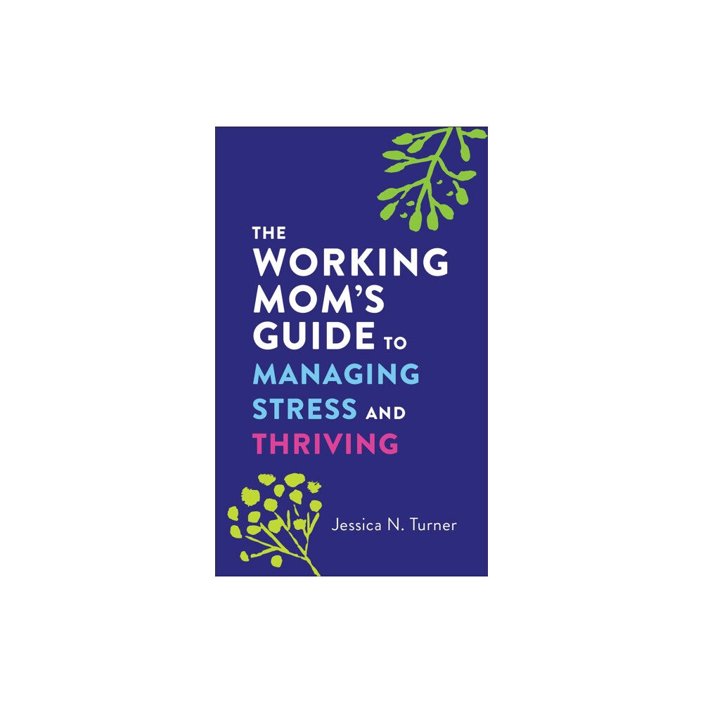 Baker publishing group The Working Mom`s Guide to Managing Stress and Thriving (häftad, eng)