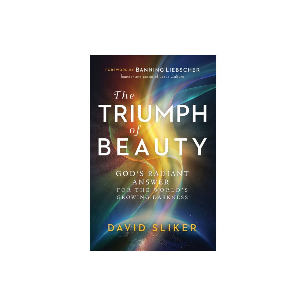 Baker publishing group The Triumph of Beauty – God`s Radiant Answer for the World`s Growing Darkness (häftad, eng)